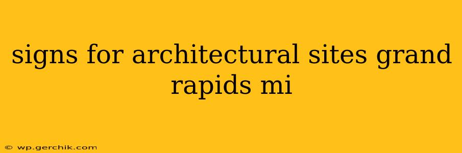 signs for architectural sites grand rapids mi