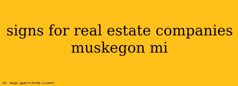 signs for real estate companies muskegon mi