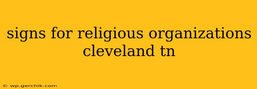 signs for religious organizations cleveland tn