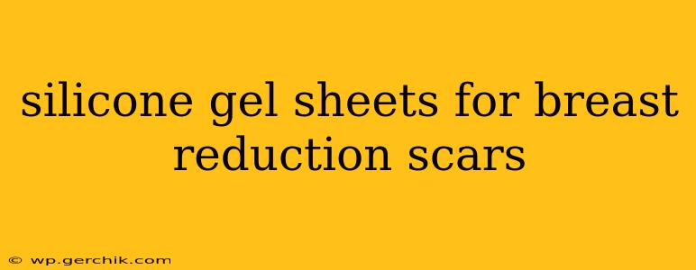 silicone gel sheets for breast reduction scars