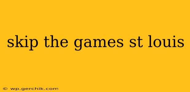 skip the games st louis