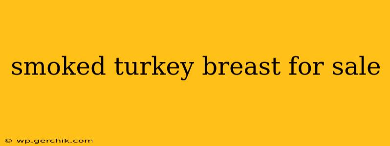 smoked turkey breast for sale