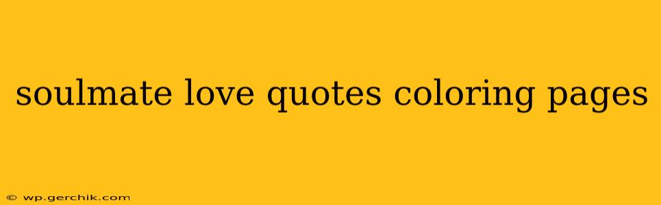 soulmate love quotes coloring pages