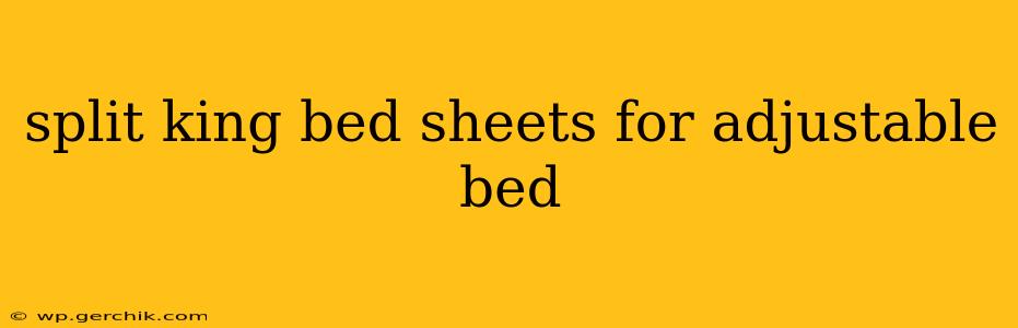split king bed sheets for adjustable bed
