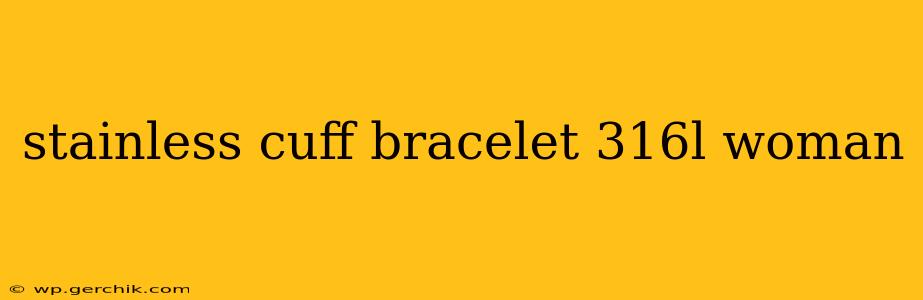 stainless cuff bracelet 316l woman