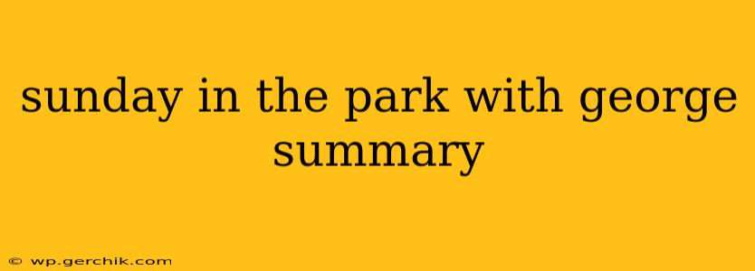 sunday in the park with george summary
