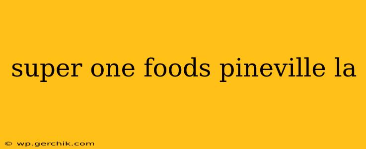 super one foods pineville la