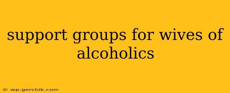 support groups for wives of alcoholics