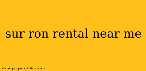sur ron rental near me