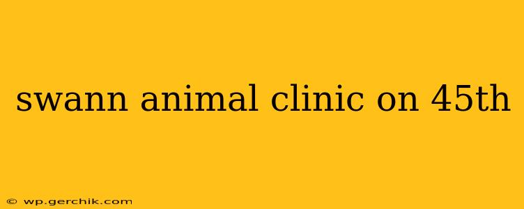 swann animal clinic on 45th