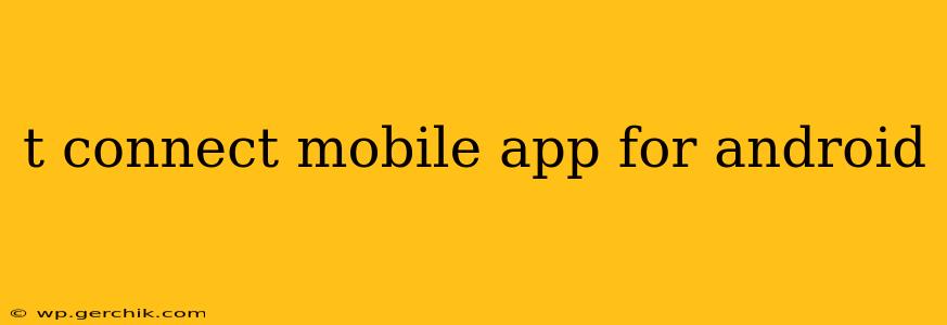 t connect mobile app for android