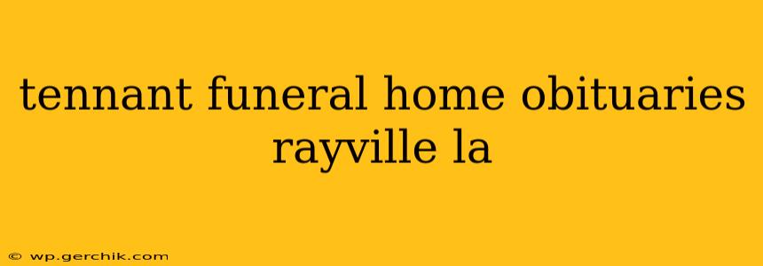 tennant funeral home obituaries rayville la
