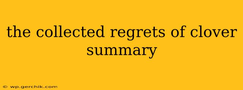 the collected regrets of clover summary