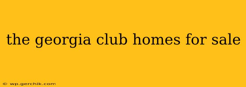 the georgia club homes for sale