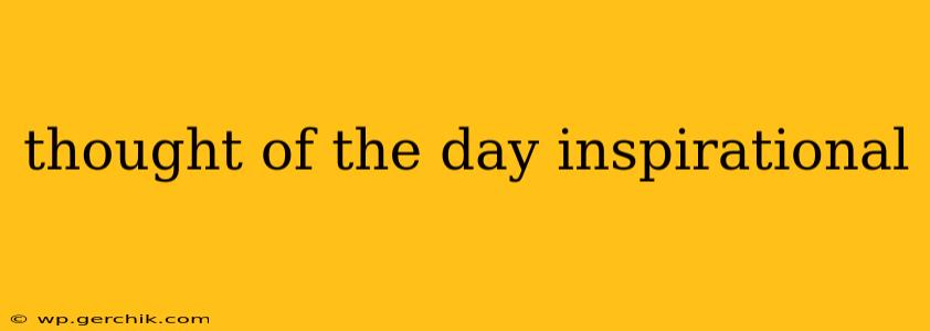 thought of the day inspirational