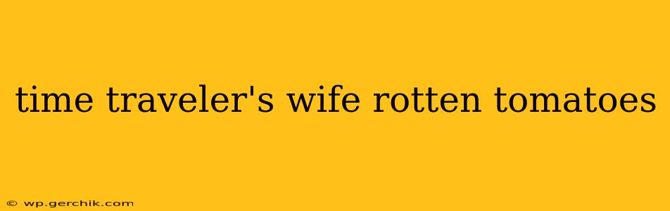 time traveler's wife rotten tomatoes