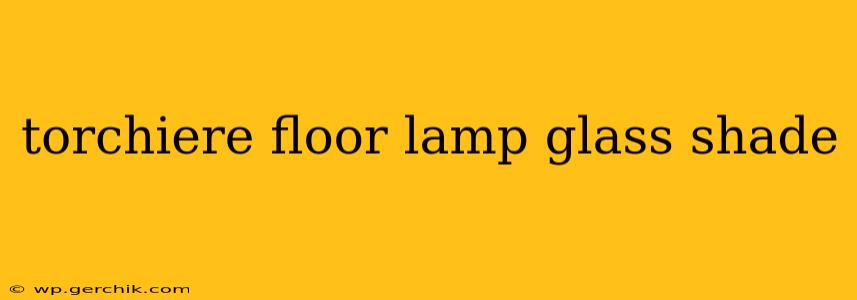 torchiere floor lamp glass shade