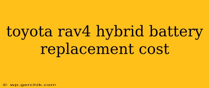 toyota rav4 hybrid battery replacement cost