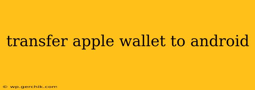 transfer apple wallet to android