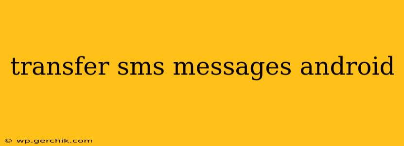 transfer sms messages android