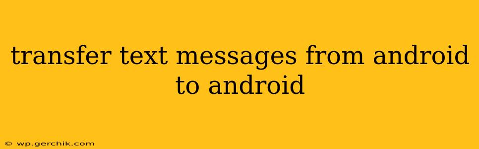 transfer text messages from android to android