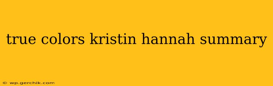 true colors kristin hannah summary