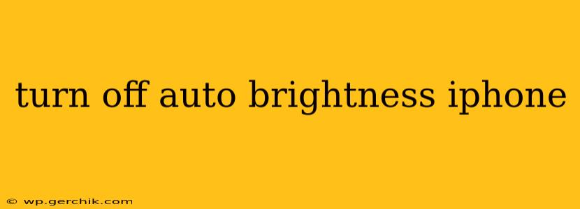 turn off auto brightness iphone