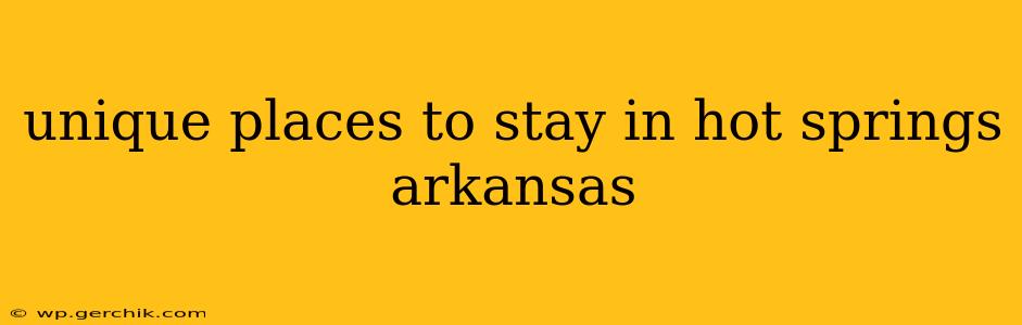 unique places to stay in hot springs arkansas