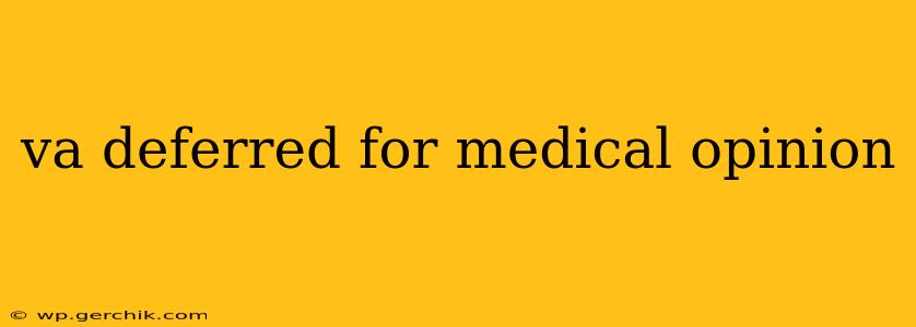 va deferred for medical opinion