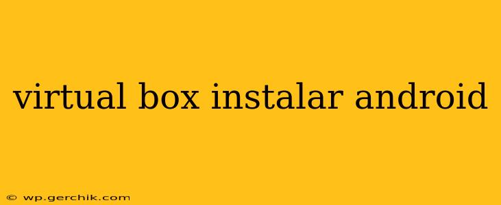 virtual box instalar android