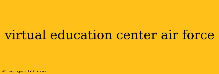 virtual education center air force