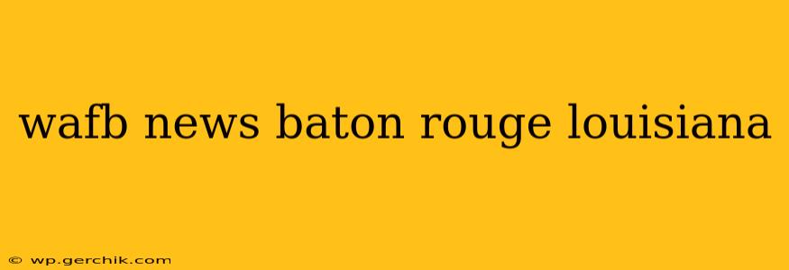 wafb news baton rouge louisiana