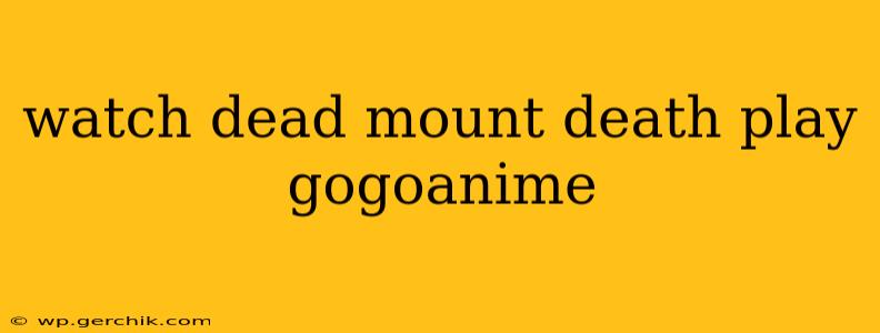 watch dead mount death play gogoanime