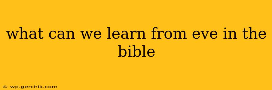 what can we learn from eve in the bible