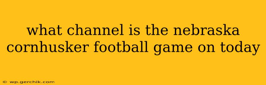 what channel is the nebraska cornhusker football game on today