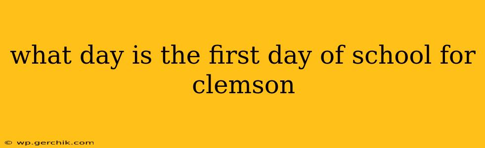 what day is the first day of school for clemson