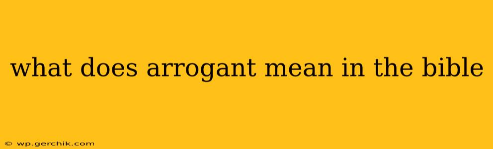 what does arrogant mean in the bible