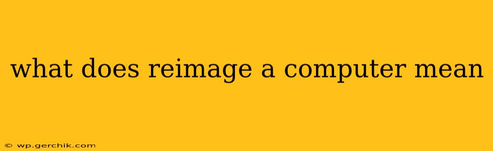 what does reimage a computer mean