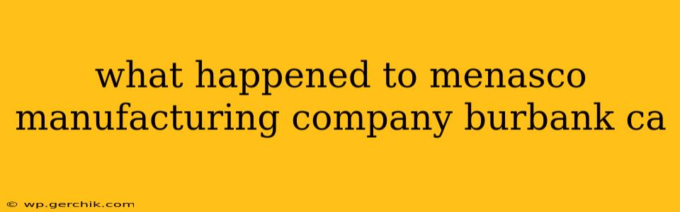 what happened to menasco manufacturing company burbank ca