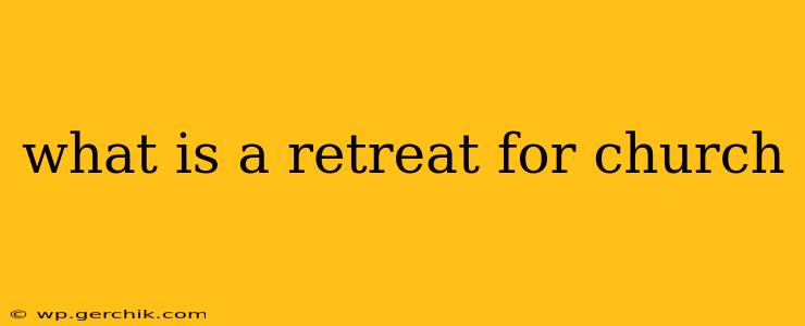 what is a retreat for church