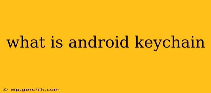 what is android keychain
