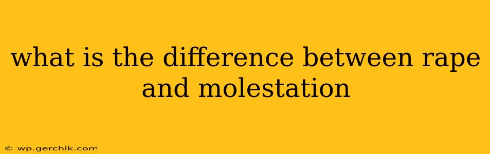 what is the difference between rape and molestation