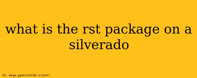 what is the rst package on a silverado