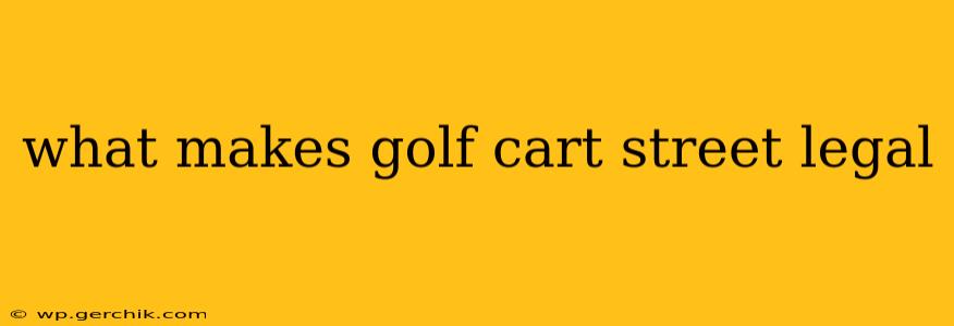 what makes golf cart street legal