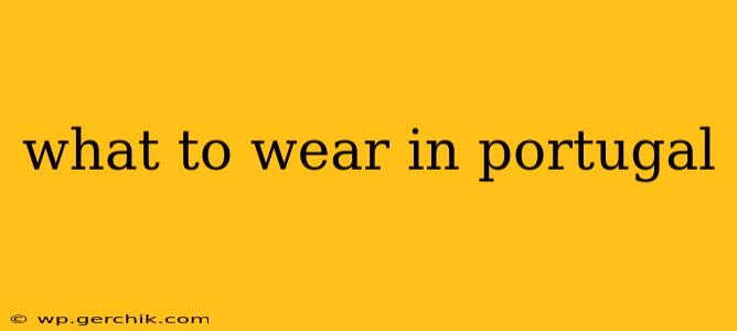 what to wear in portugal