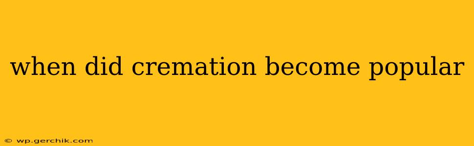 when did cremation become popular