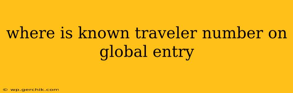 where is known traveler number on global entry