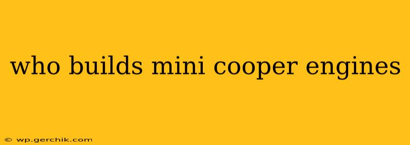 who builds mini cooper engines