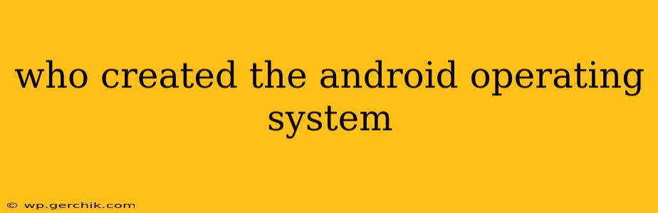 who created the android operating system