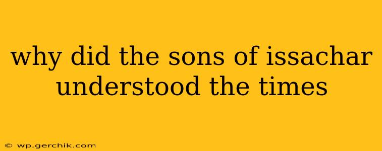 why did the sons of issachar understood the times
